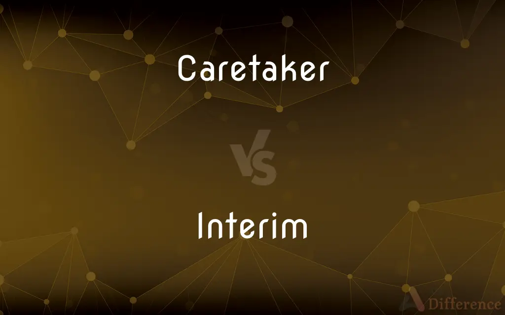 Caretaker vs. Interim — What's the Difference?