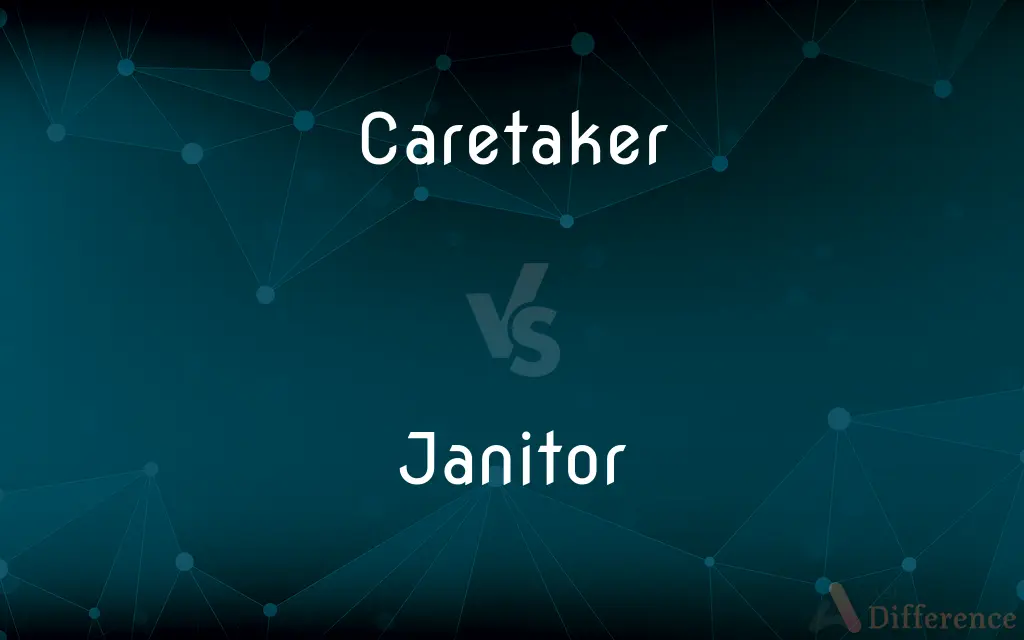 Caretaker vs. Janitor — What's the Difference?