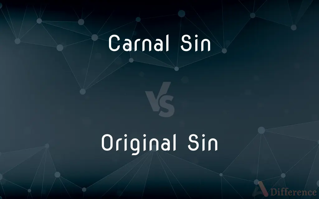 Carnal Sin vs. Original Sin — What's the Difference?