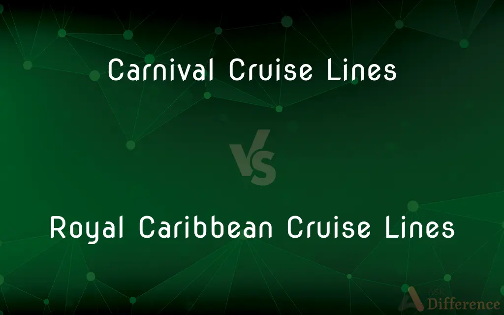 Carnival Cruise Lines vs. Royal Caribbean Cruise Lines — What's the Difference?