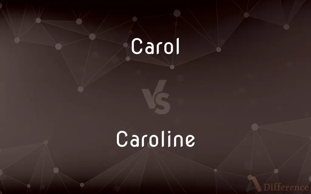Carol vs. Caroline — What's the Difference?