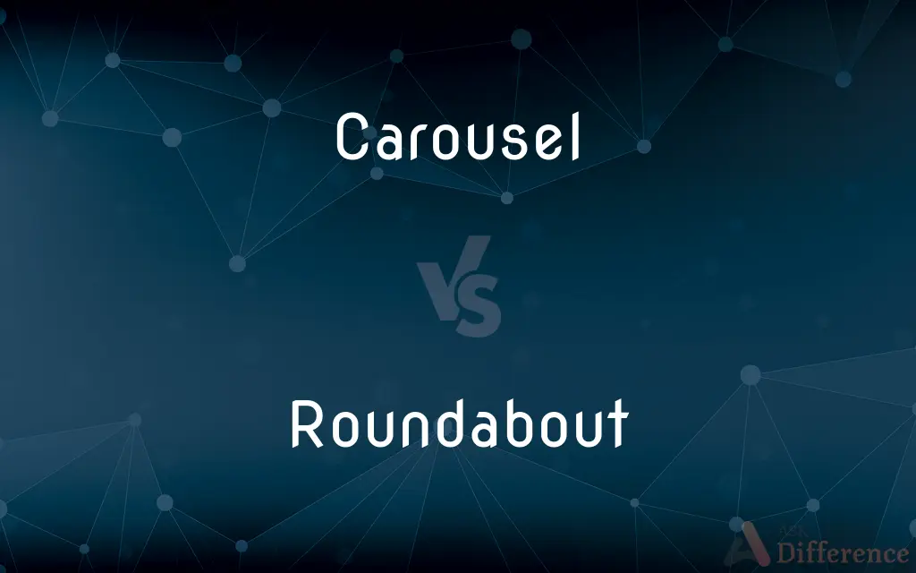 Carousel vs. Roundabout — What's the Difference?