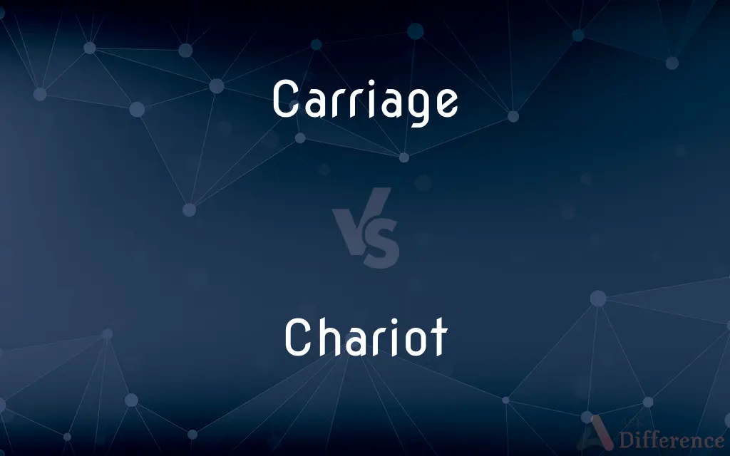 Carriage vs. Chariot — What's the Difference?