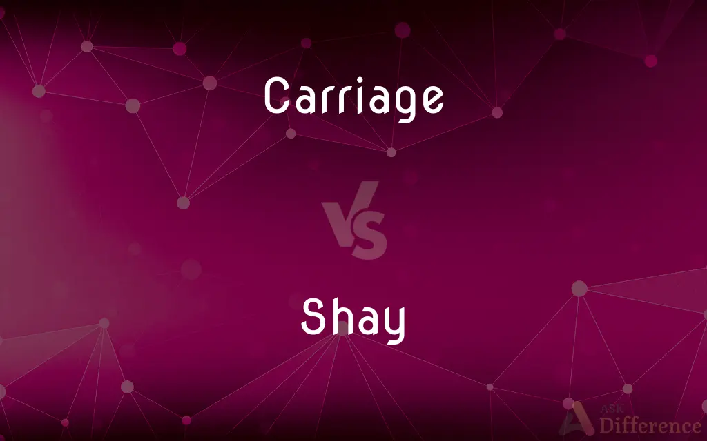 Carriage vs. Shay — What's the Difference?