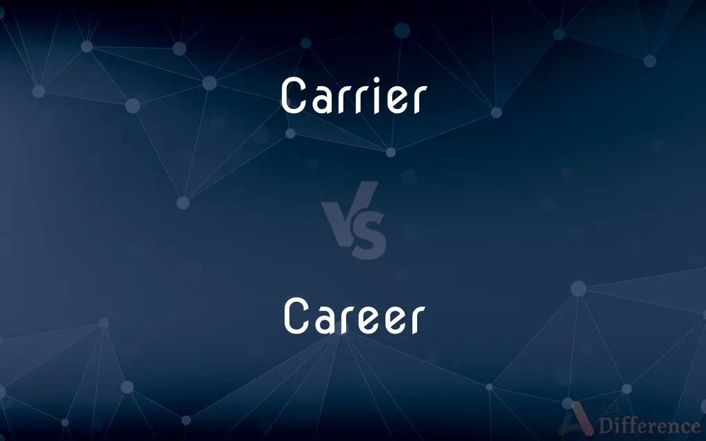 Carrier vs. Career — What's the Difference?