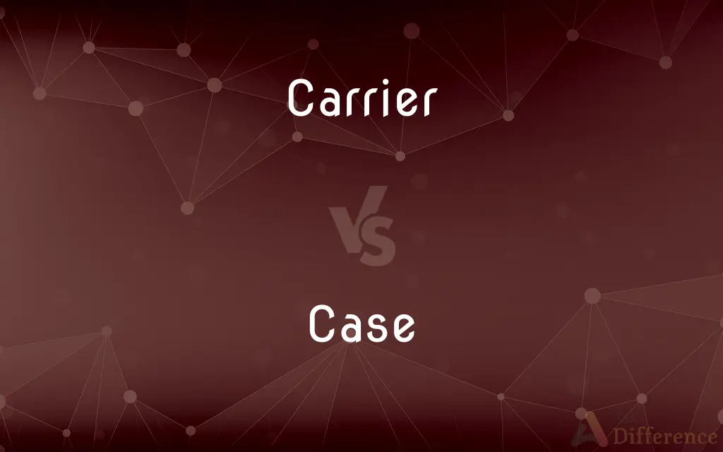 Carrier vs. Case — What's the Difference?