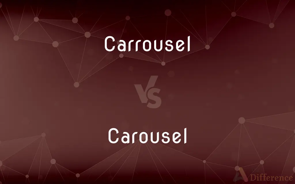 Carrousel vs. Carousel — What's the Difference?