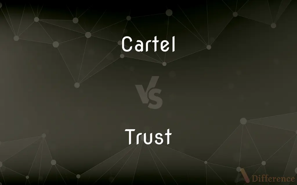 Cartel vs. Trust — What's the Difference?