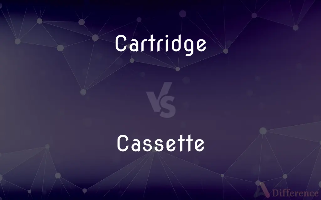 Cartridge vs. Cassette — What's the Difference?