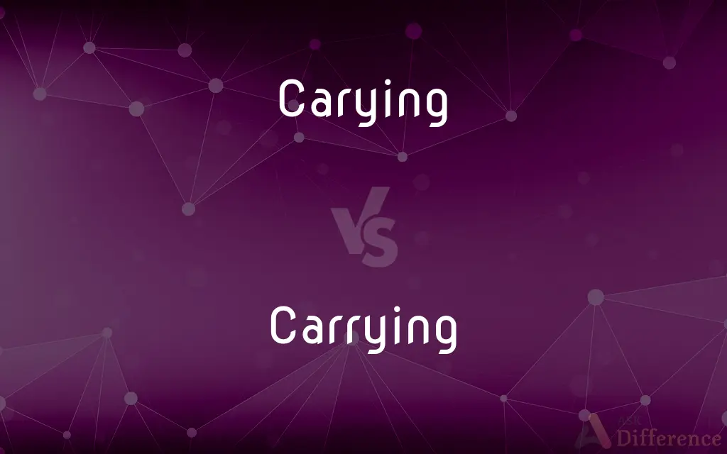 Carying vs. Carrying — Which is Correct Spelling?