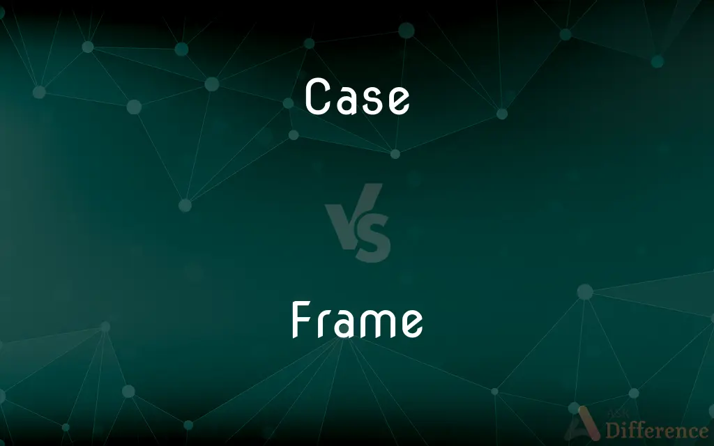 Case vs. Frame — What's the Difference?