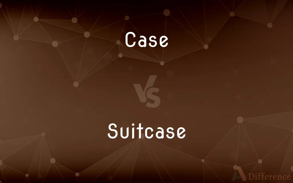 Case vs. Suitcase — What's the Difference?