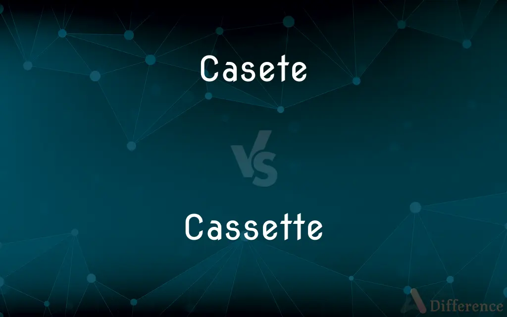 Casete vs. Cassette — Which is Correct Spelling?