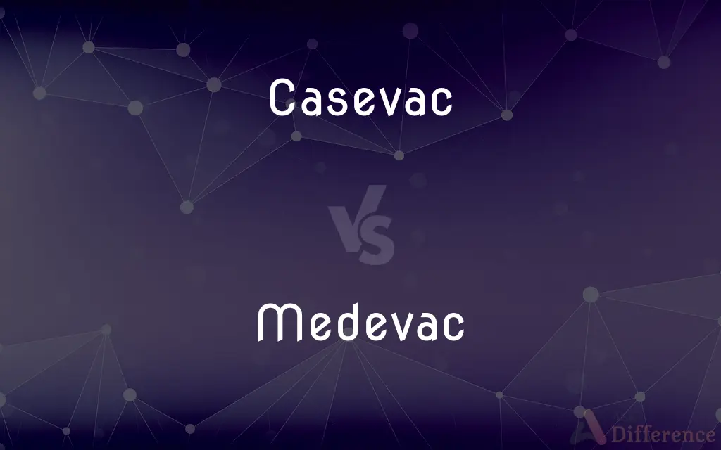 Casevac vs. Medevac — What's the Difference?