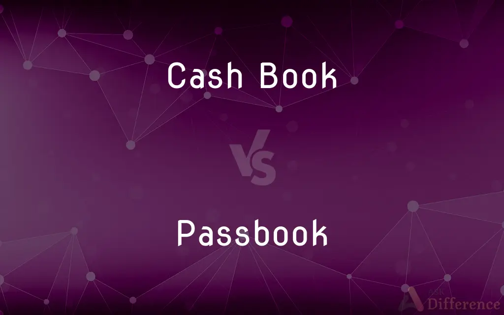 Cash Book vs. Passbook — What's the Difference?