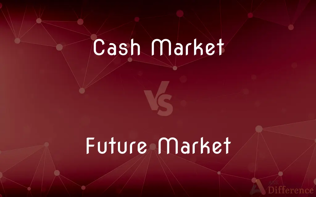 Cash Market vs. Future Market — What's the Difference?