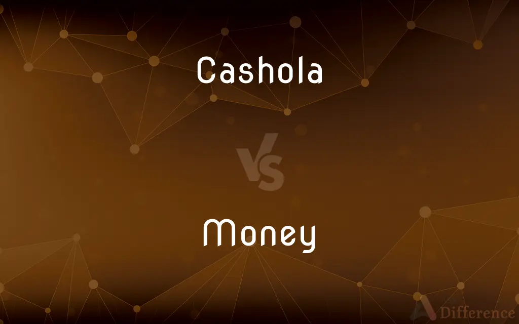 Cashola vs. Money — What's the Difference?
