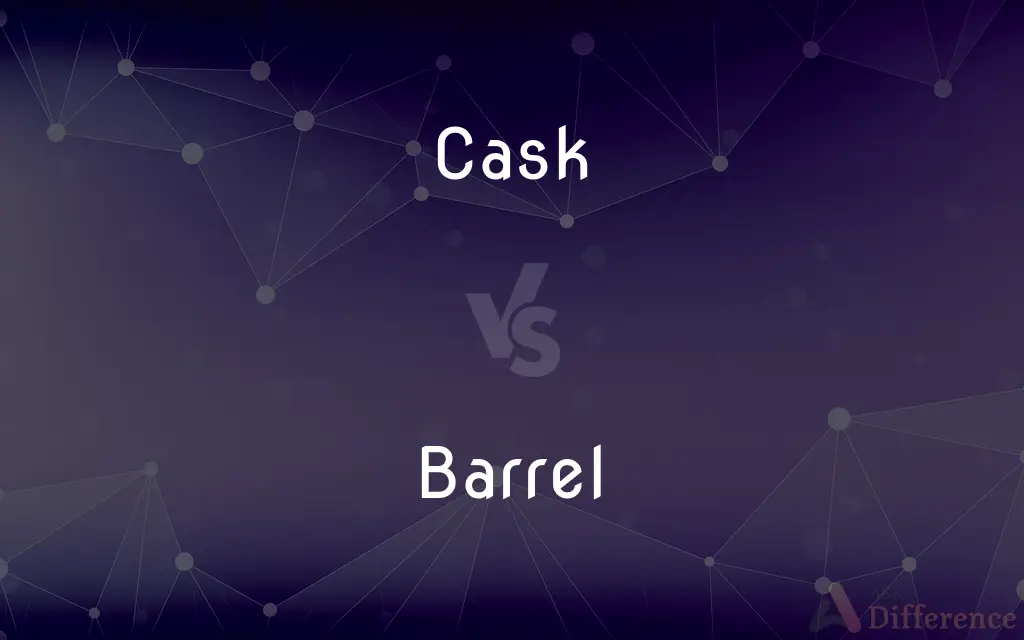 Cask vs. Barrel — What's the Difference?