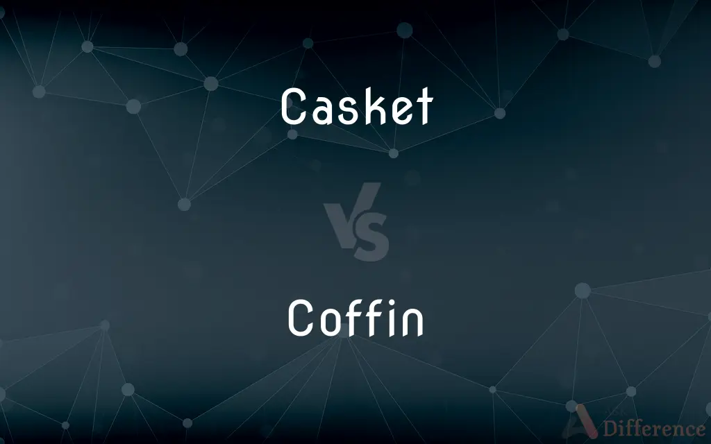 Casket vs. Coffin — What's the Difference?