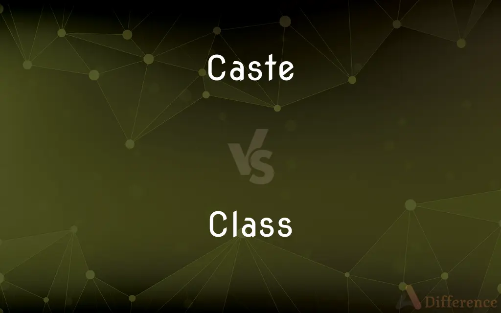 Caste vs. Class — What's the Difference?