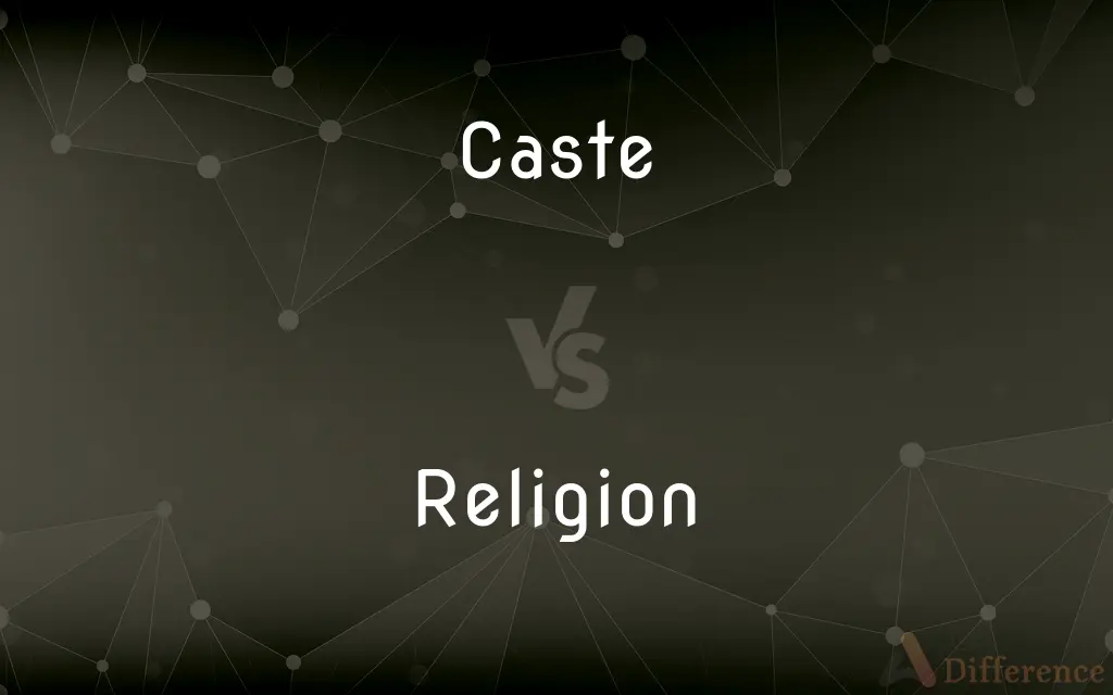 Caste vs. Religion — What's the Difference?