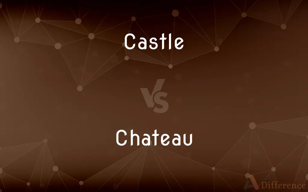 Castle vs. Chateau — What's the Difference?