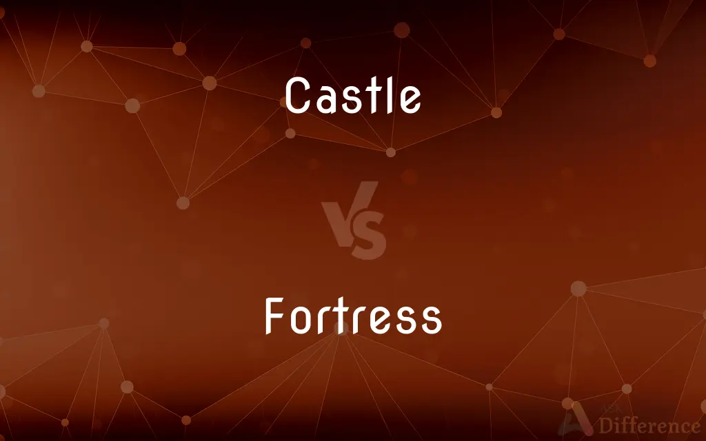Castle vs. Fortress — What's the Difference?