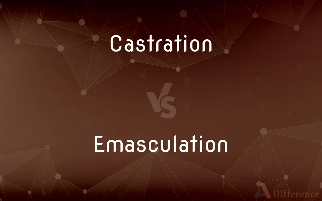 Castration vs. Emasculation — What's the Difference?