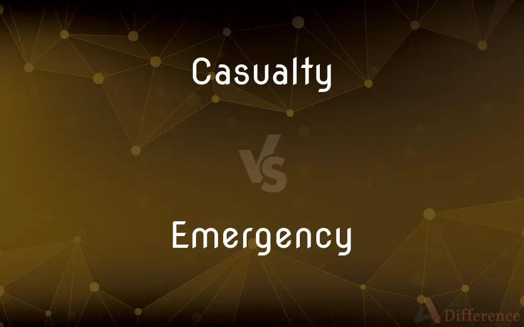 Casualty vs. Emergency — What's the Difference?