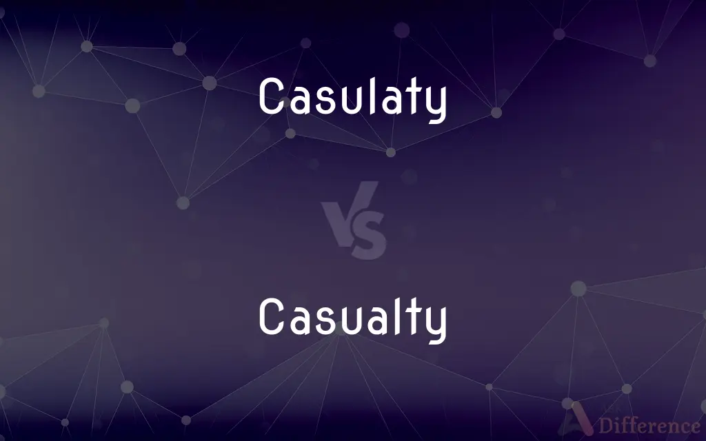 Casulaty vs. Casualty — Which is Correct Spelling?