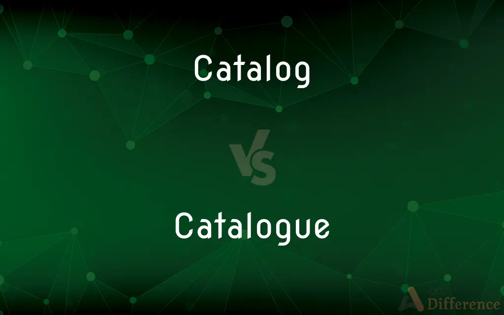 Catalog vs. Catalogue — What's the Difference?