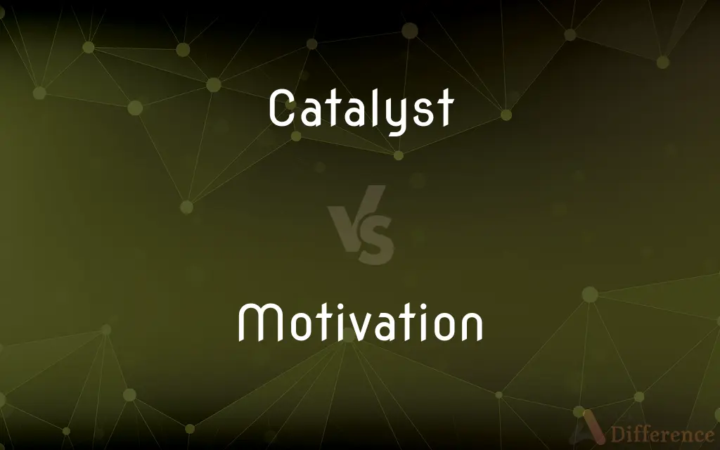 Catalyst vs. Motivation — What's the Difference?