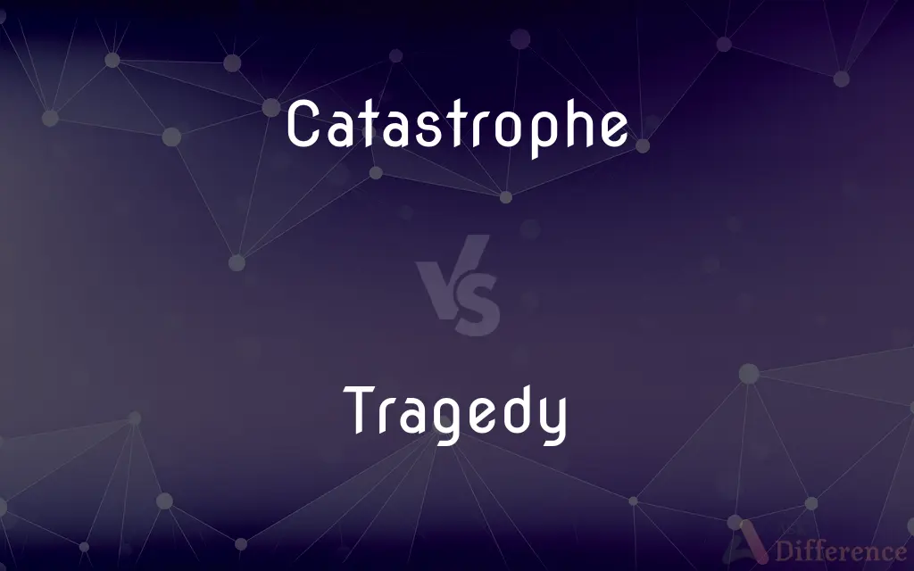 Catastrophe vs. Tragedy — What's the Difference?