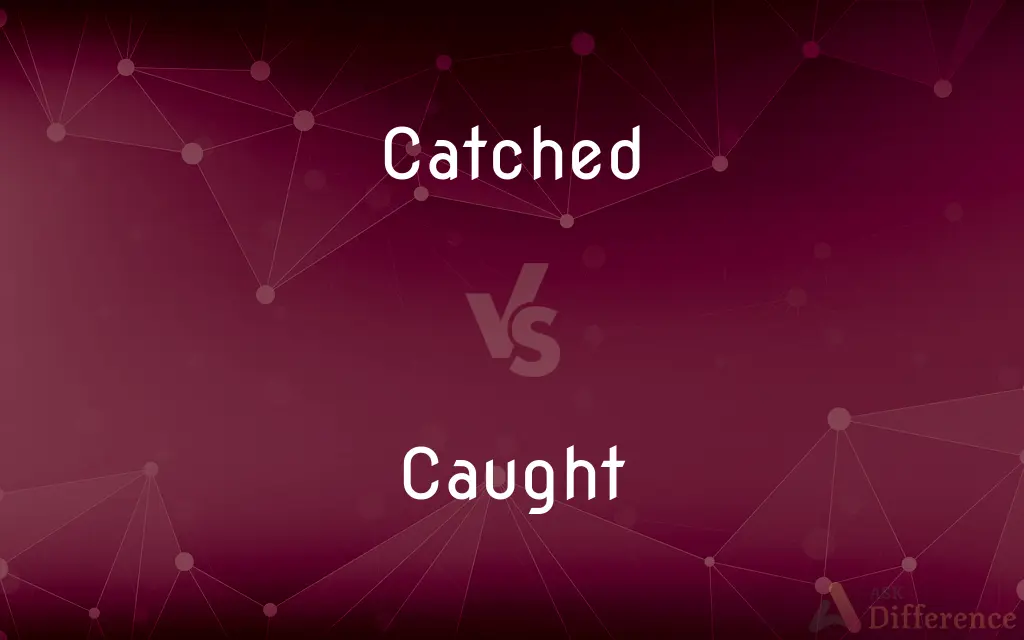 Catched vs. Caught — Which is Correct Spelling?