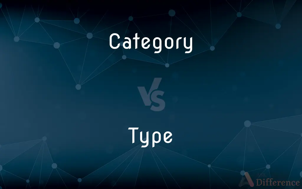 Category vs. Type — What's the Difference?