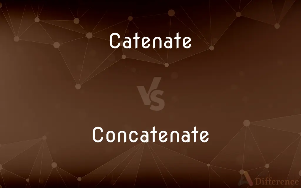 Catenate vs. Concatenate — What's the Difference?