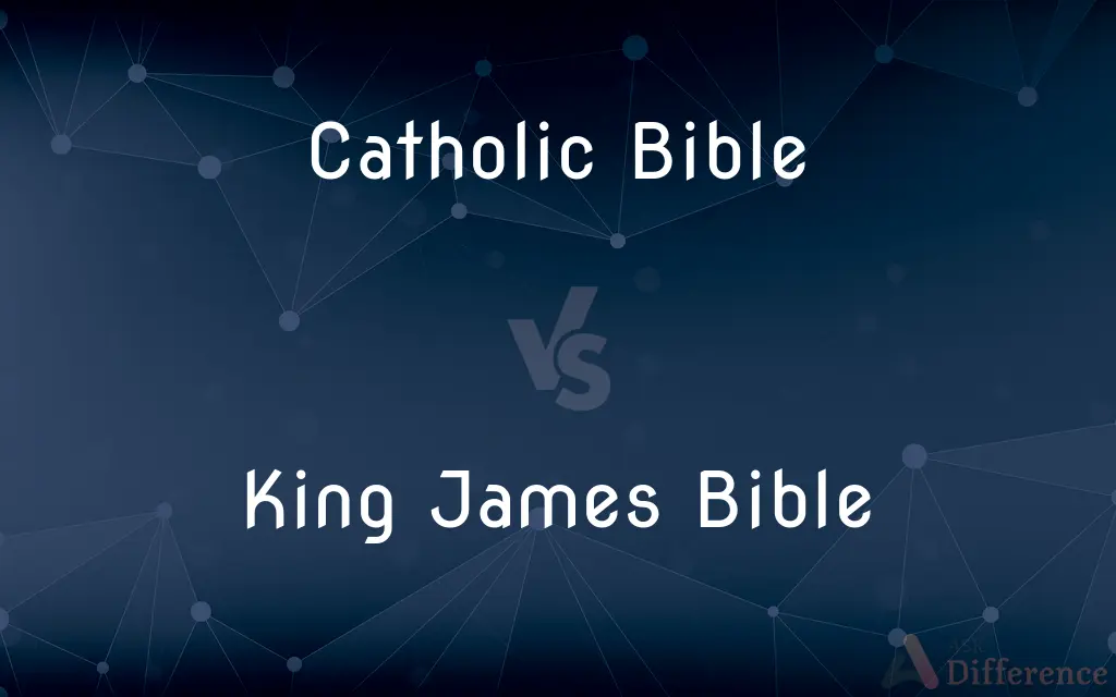 Catholic Bible vs. King James Bible — What's the Difference?