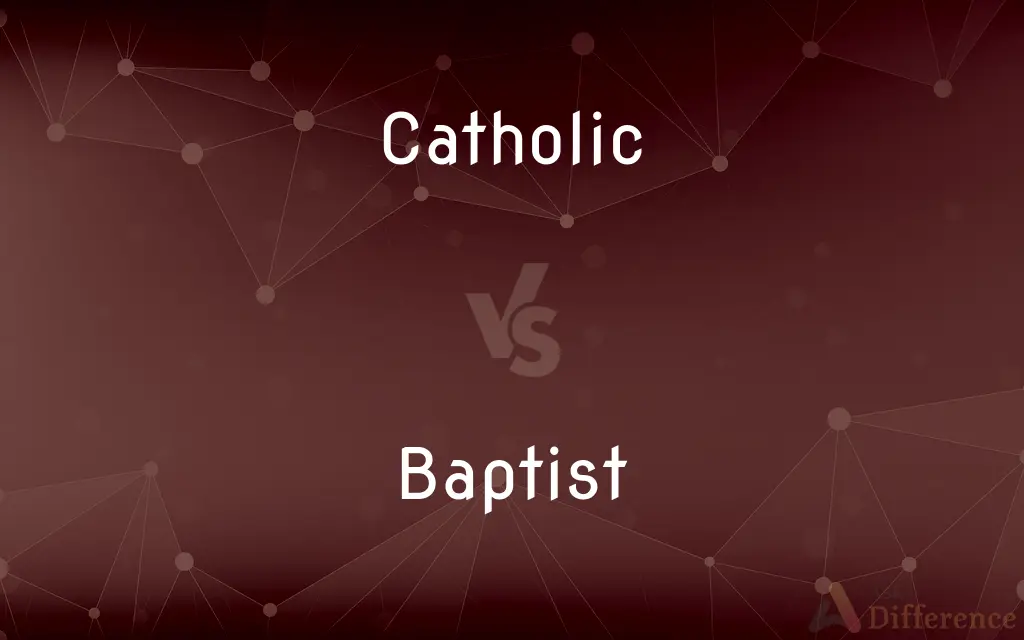 Catholic vs. Baptist — What's the Difference?