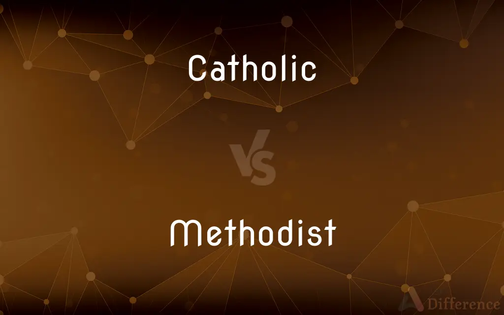 Catholic vs. Methodist — What's the Difference?