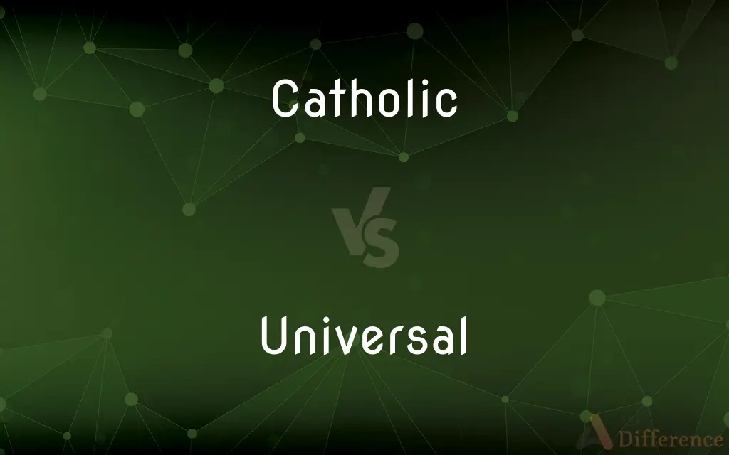 Catholic vs. Universal — What's the Difference?