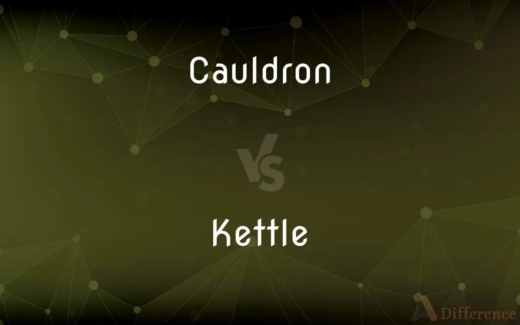 Cauldron vs. Kettle — What's the Difference?