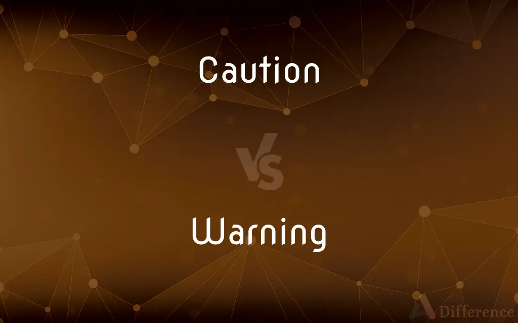 Caution vs. Warning — What's the Difference?