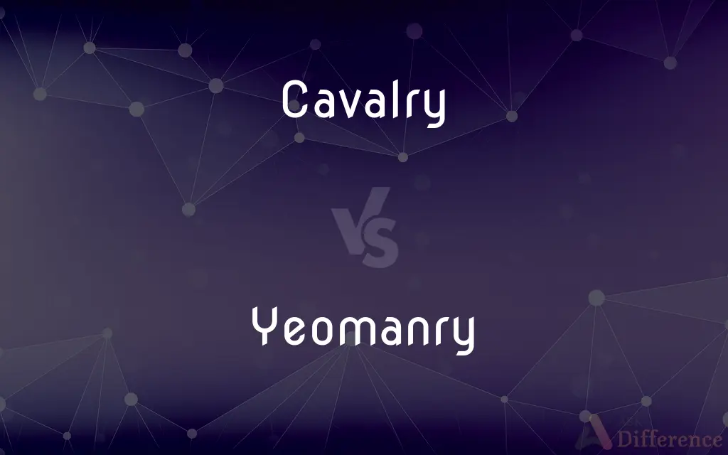 Cavalry vs. Yeomanry — What's the Difference?