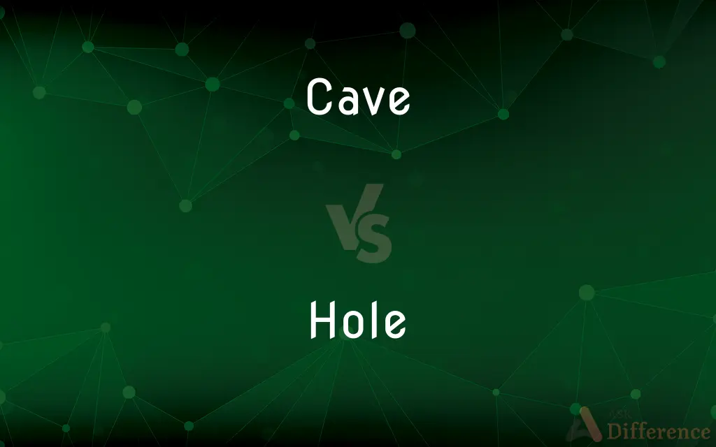 Cave vs. Hole — What's the Difference?