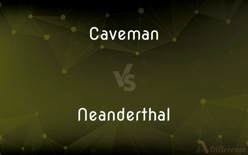 Caveman vs. Neanderthal — What's the Difference?