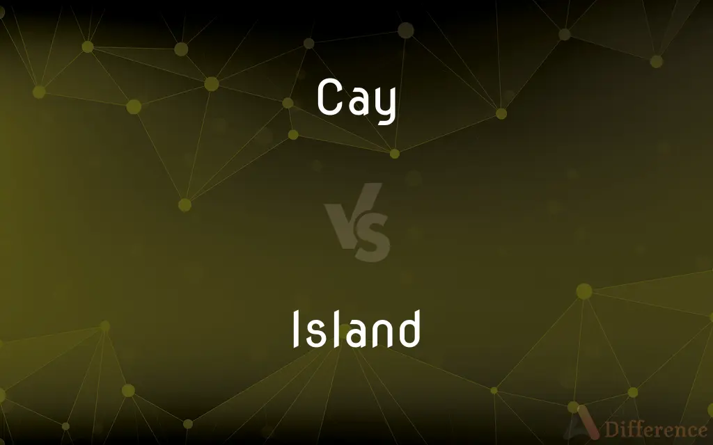 Cay vs. Island — What's the Difference?