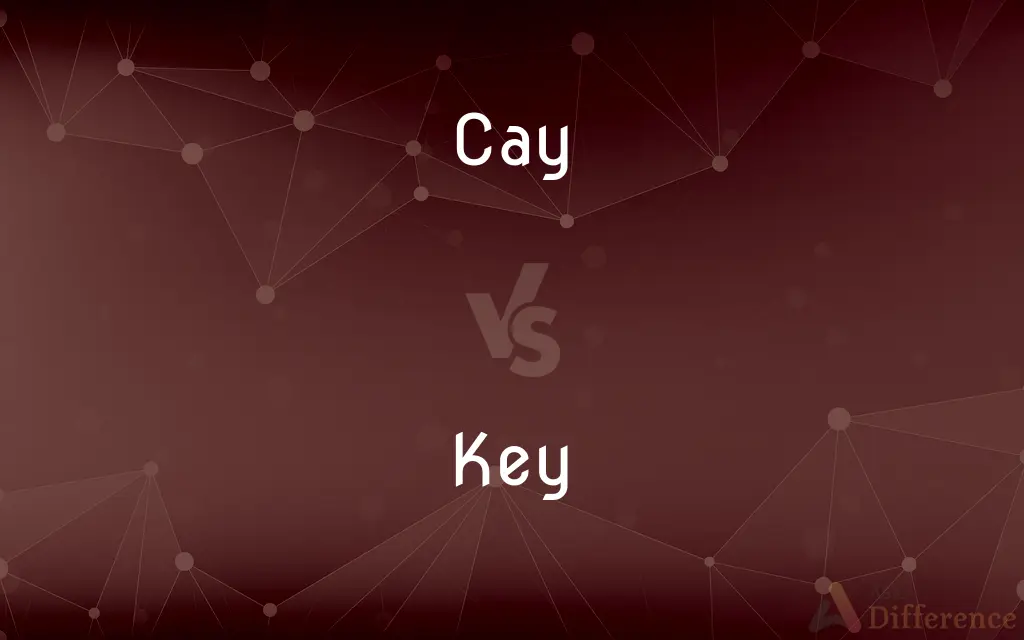 Cay vs. Key — What's the Difference?