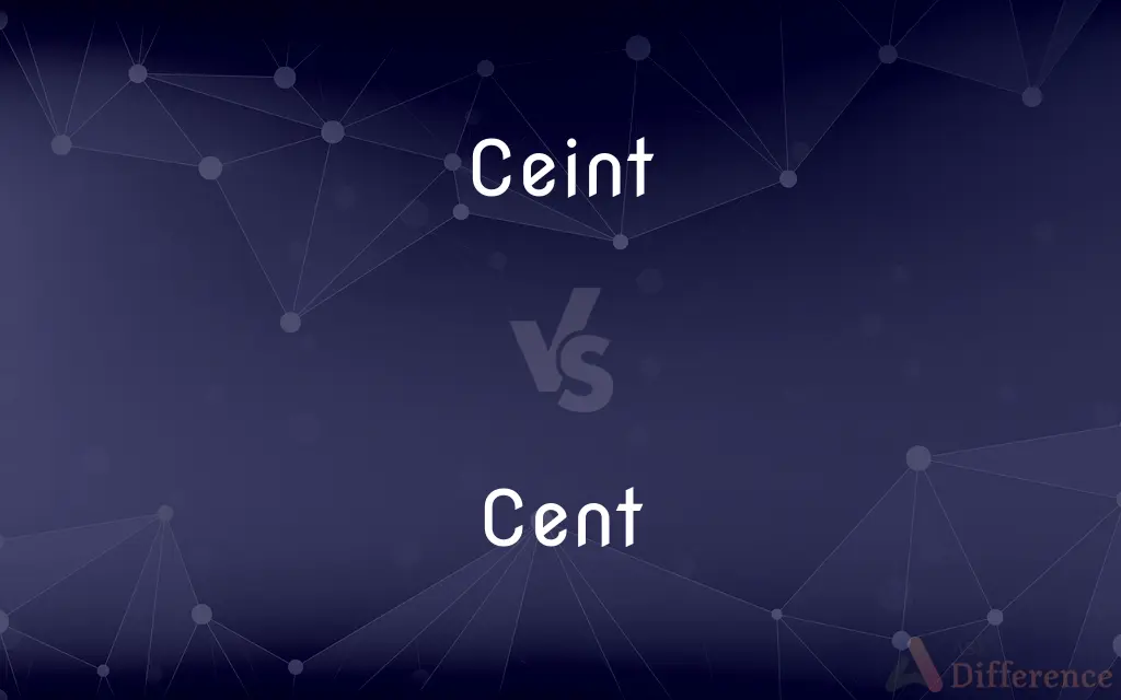 Ceint vs. Cent — What's the Difference?