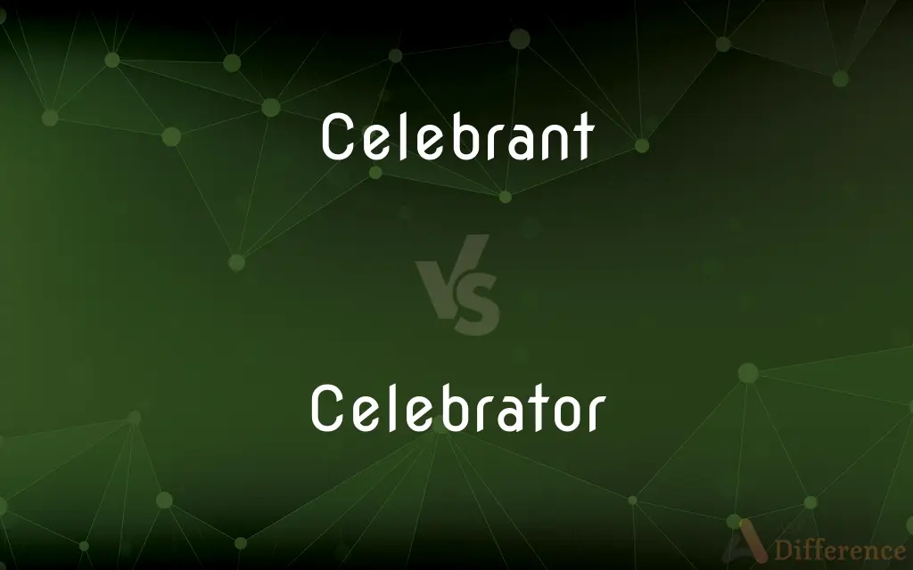 Celebrant vs. Celebrator — What's the Difference?