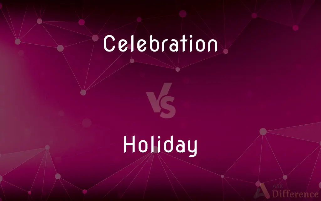 Celebration vs. Holiday — What's the Difference?